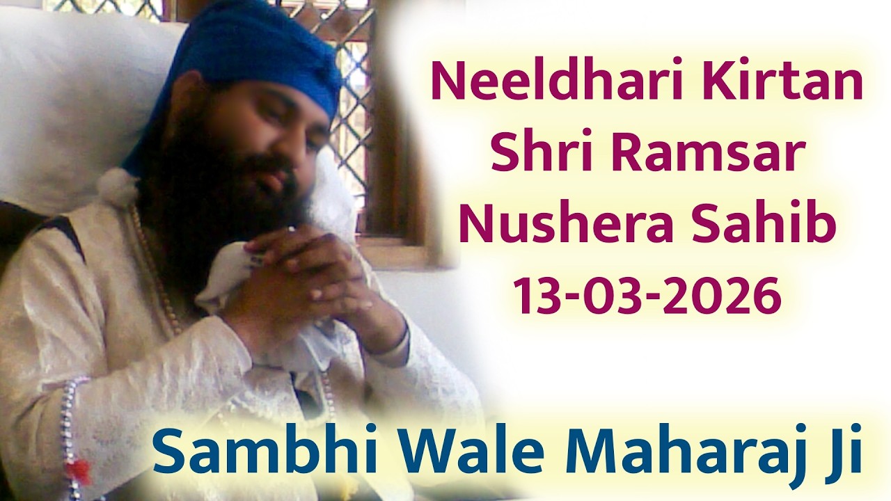 Neeldhari Kirtan - 13-03-2026 By Sambhi Wale Mahraj Ji - Nushera Sahib