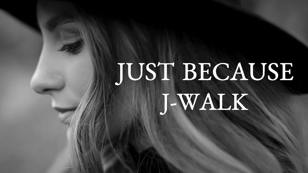 【JUST BECAUSE】J-WALK