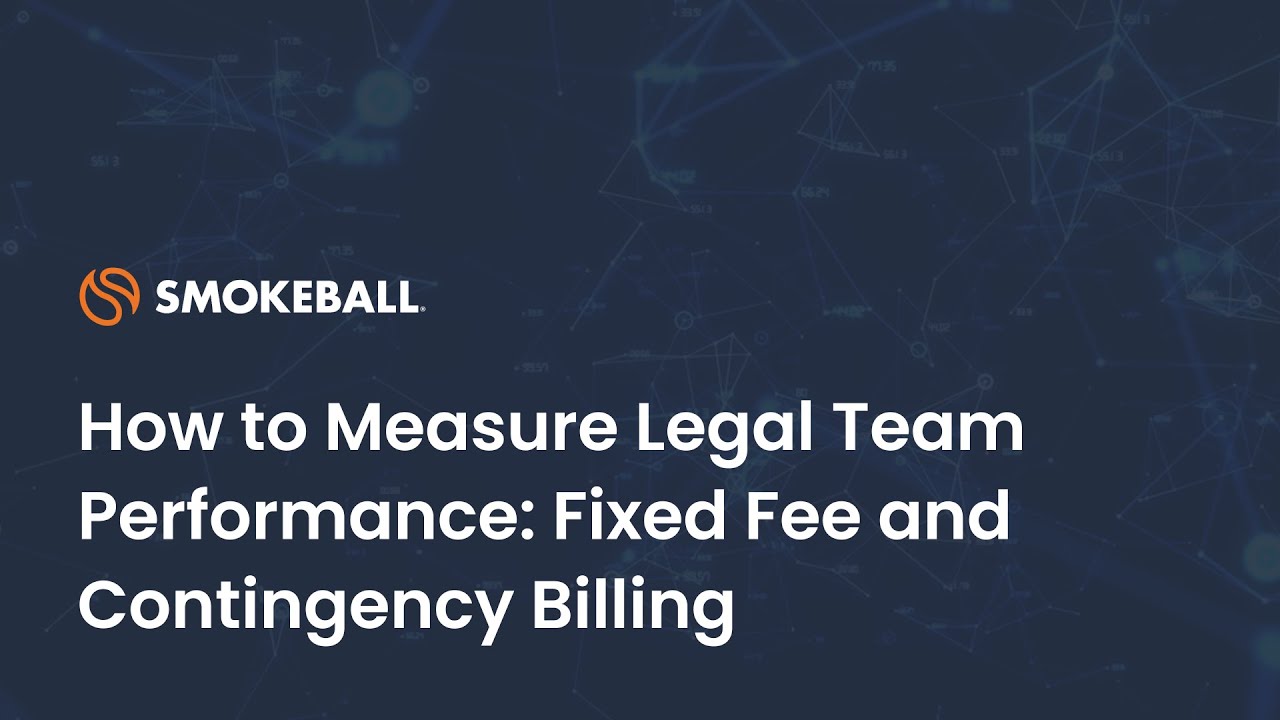 How to Measure Legal Team Performance: Fixed Fee & Contingency Billing