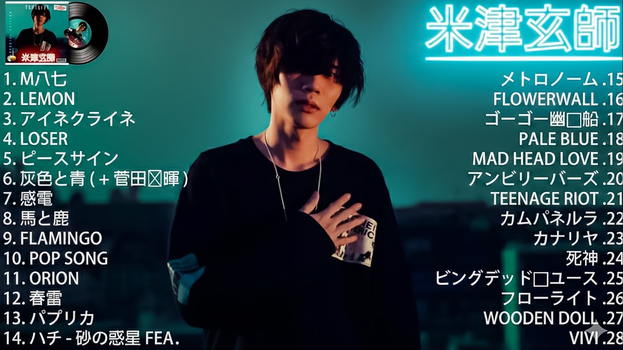 KENSHI YONEZU 米津玄師 best new playlist KENSHI YONEZU 米津玄師 Best of KENSHI YONEZU 米津玄師