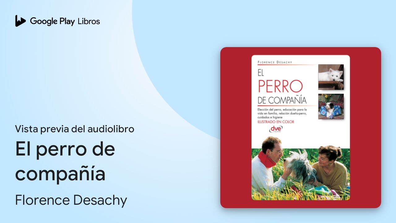 El perro de compa&ntilde;&iacute;a: Consejos esenciales para&hellip; de Florence Desachy &middot; Vista previa del audiolibro