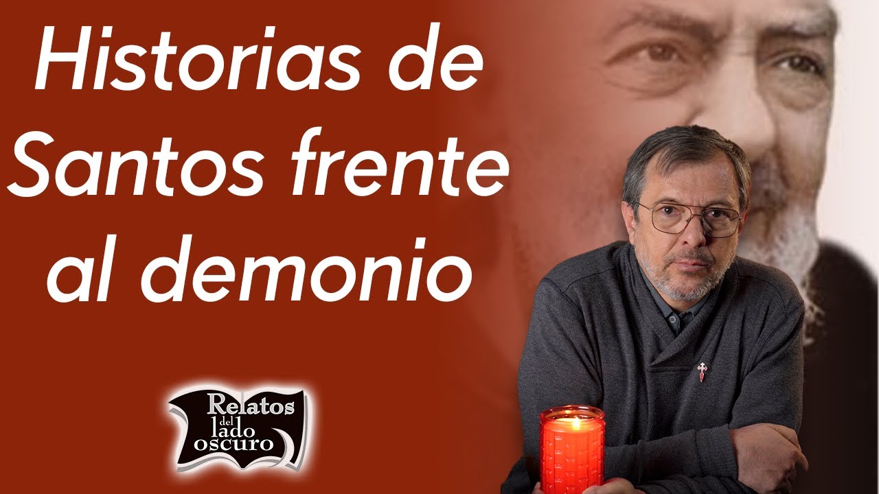 Historias de Santos frente al demonio | Relatos del lado oscuro