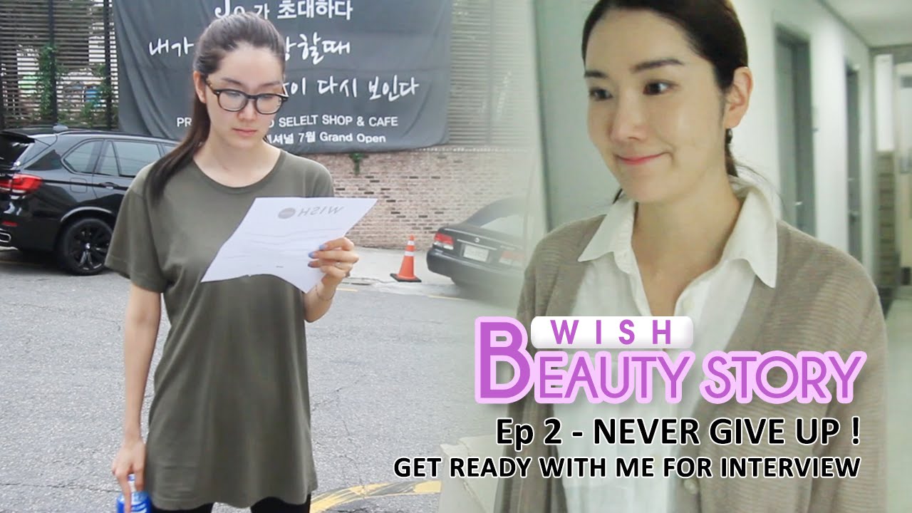 Wish Beauty Story EP2. Never Give Up ! | Get Ready with Me for Interview | Wishtrend