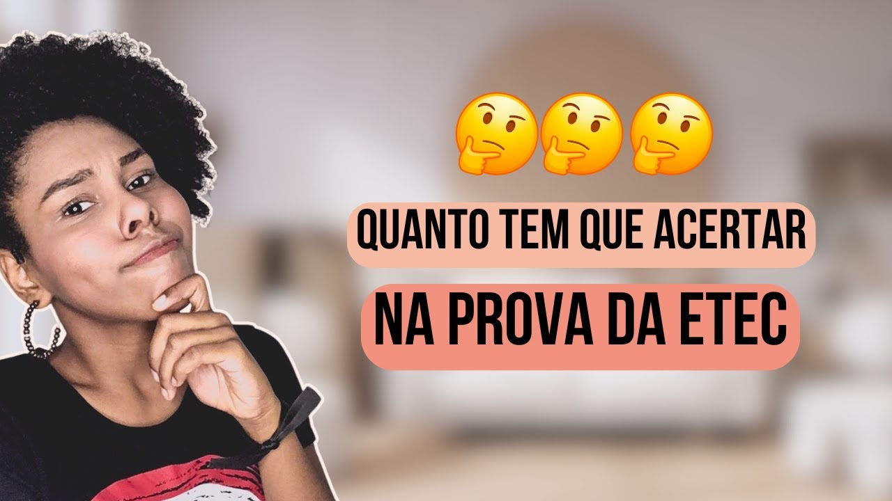 Quantas questões tem que acertar na prova da ETEC - Vestibulinho ETEC 2025