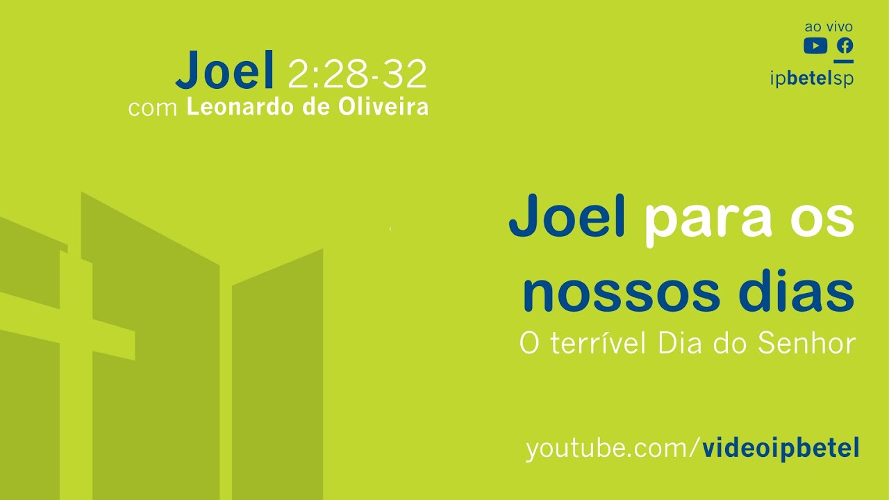 O terrível Dia do Senhor - Joel 2:28-32 | Leonardo Oliveira