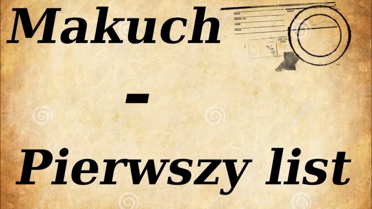 Makuch - Pierwszy List