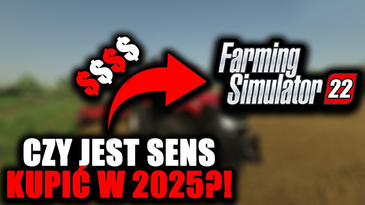 CZY JEST SENS KUPIĆ FARMING SIMULATOR 22 W 2025 ROKU?!
