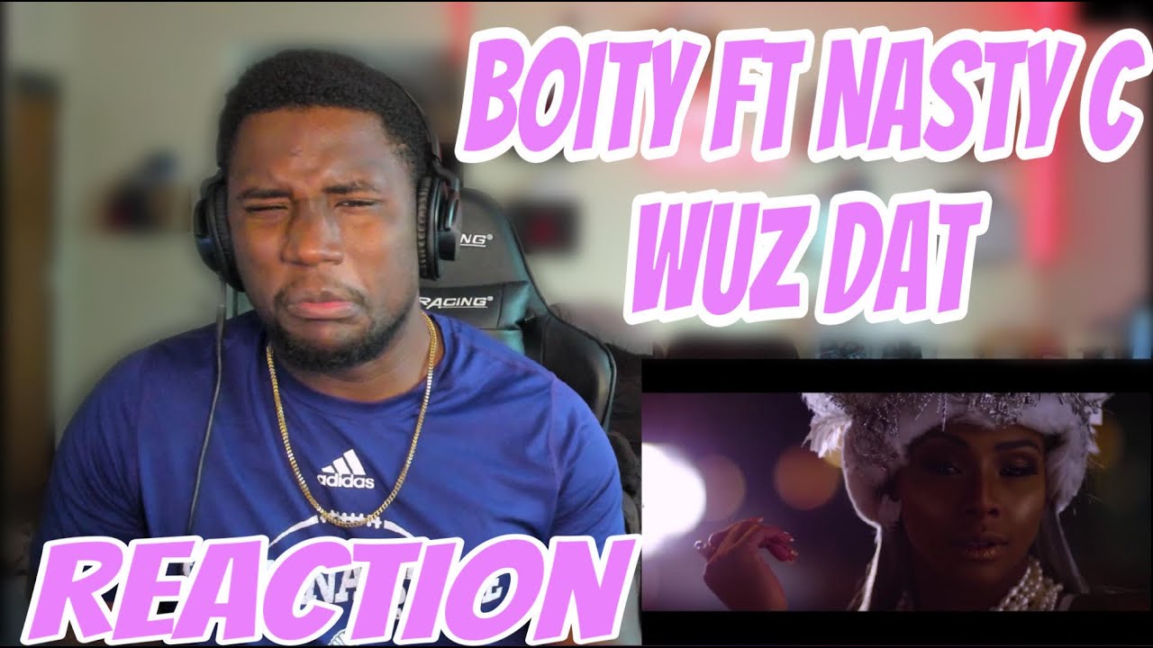 Why Am I So Late To This!! Boity, Nasty C - Wuz Dat Reaction!!!
