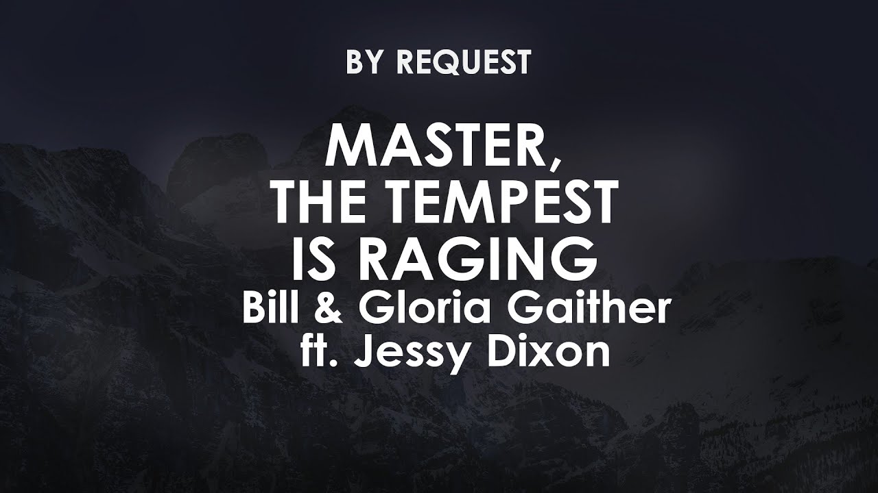 Master, The Tempest Is Raging | Bill & Gloria Gaither ft. Jessy Dixon