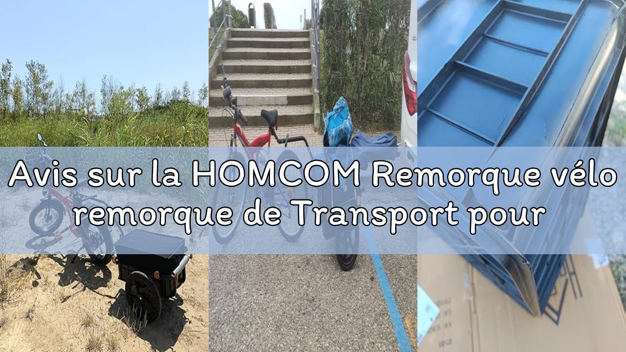 Avis sur la HOMCOM Remorque vélo remorque de Transport pour vélo 144L x 59l x 80H cm Barre d'attelag