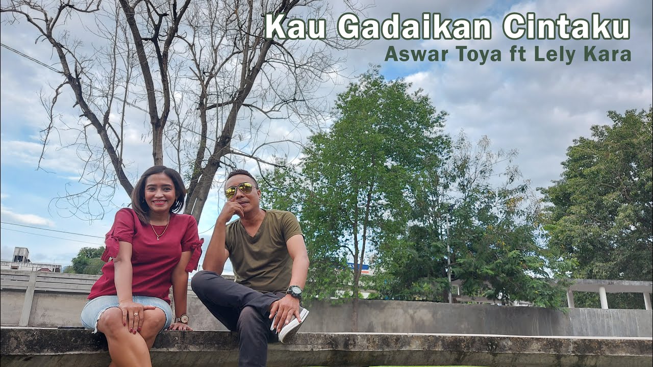 KAU GADAIKAN CINTAKU - ASWAR TOYA ft LELY KARA (OFFICIAL MUSIC VIDEO)