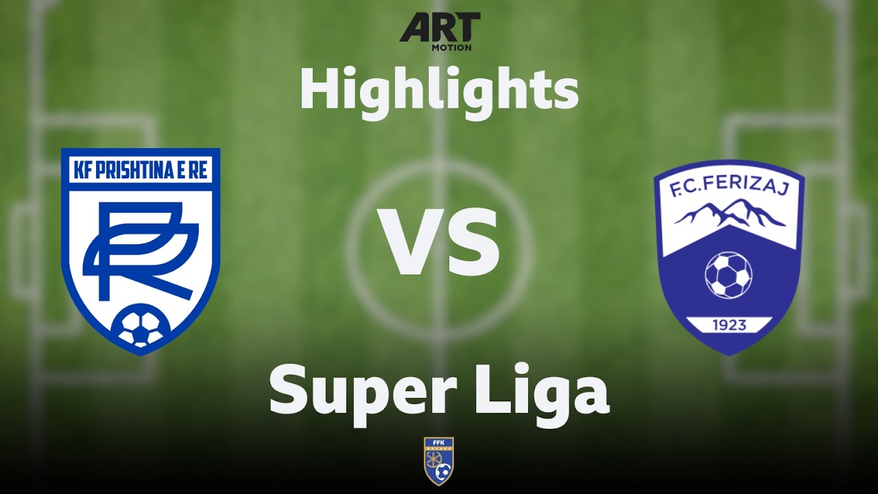 Highlights, Prishtina e Re - Ferizaj