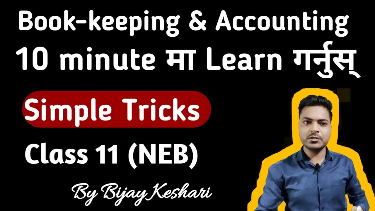 Book-keeping & Accounting || Class 11 || NEB || In Nepali || By Bijay Keshari