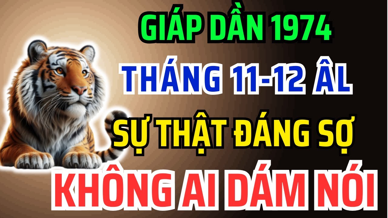 SỰ THẬT ĐÁNG SỢ Mà Không Ai Dám Nói Về Giáp Dần 1974 Trong 2 Tháng Cuối 2025 - Bỏ qua lỡ cả 1 đời !