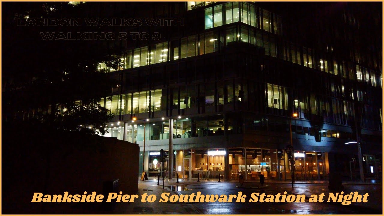Bankside Pier to Southwark Station at Night - London Walk