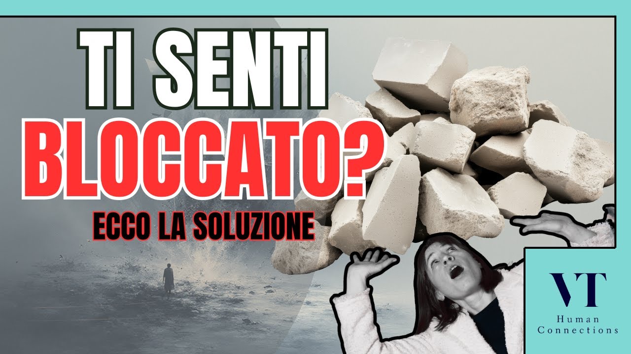 Ti senti bloccato? Ecco perché non vai dove vorresti. COME SUPERARE GLI OSTACOLI.