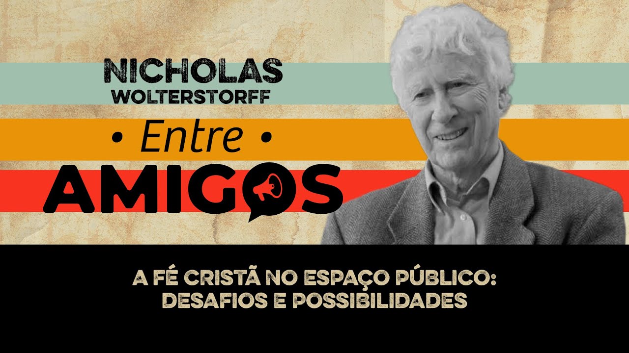 A fé cristã no espaço público: desafios e oportunidades | Nicholas Wolterstorff