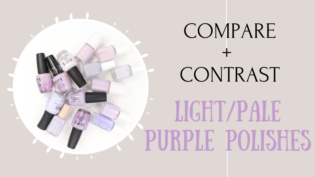 Compare + Contrast Light/Pale Purple Polishes