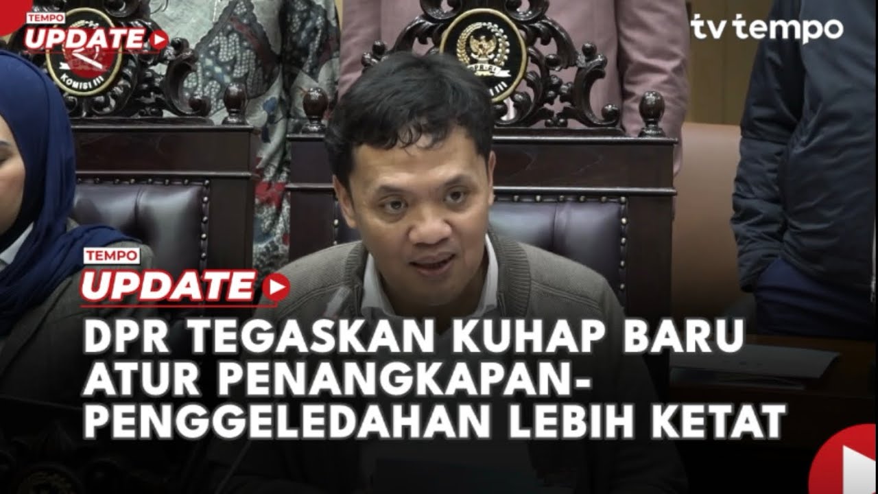DPR Tegaskan KUHAP Baru Atur Penangkapan-Penggeledahan Lebih Ketat