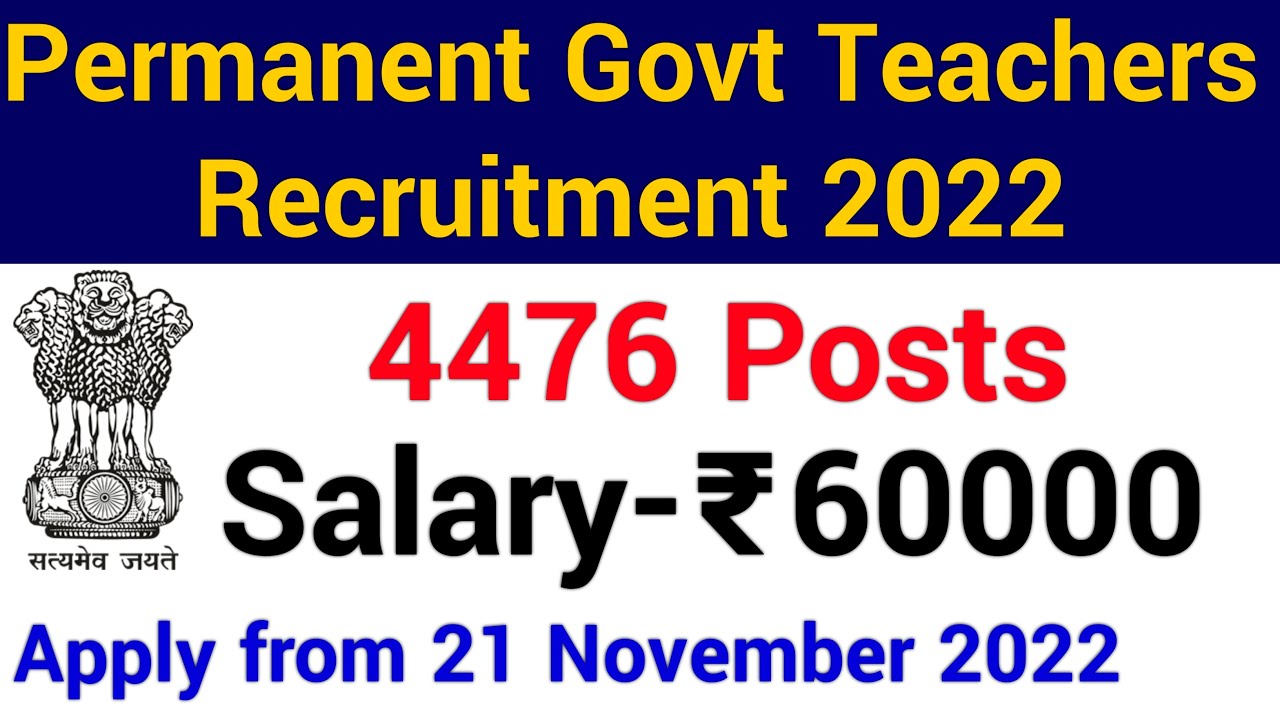 4476 PERMANENT GOVT TEACHERS RECRUITMENT 2022 II APPLY FROM 21 NOVEMBER 2022 II SALARY 60000 Rs PM