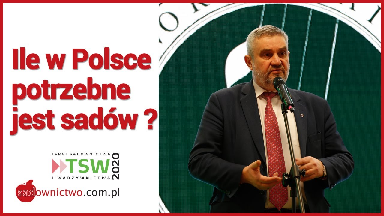 Ile w Polsce potrzebne jest sadów ? - Minister Ardanowski - TSW 2020