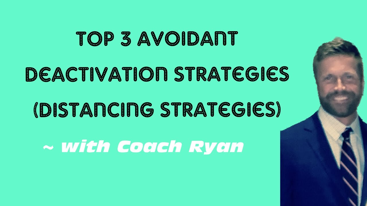 Top 3 avoidant deactivation strategies (distancing strategies)