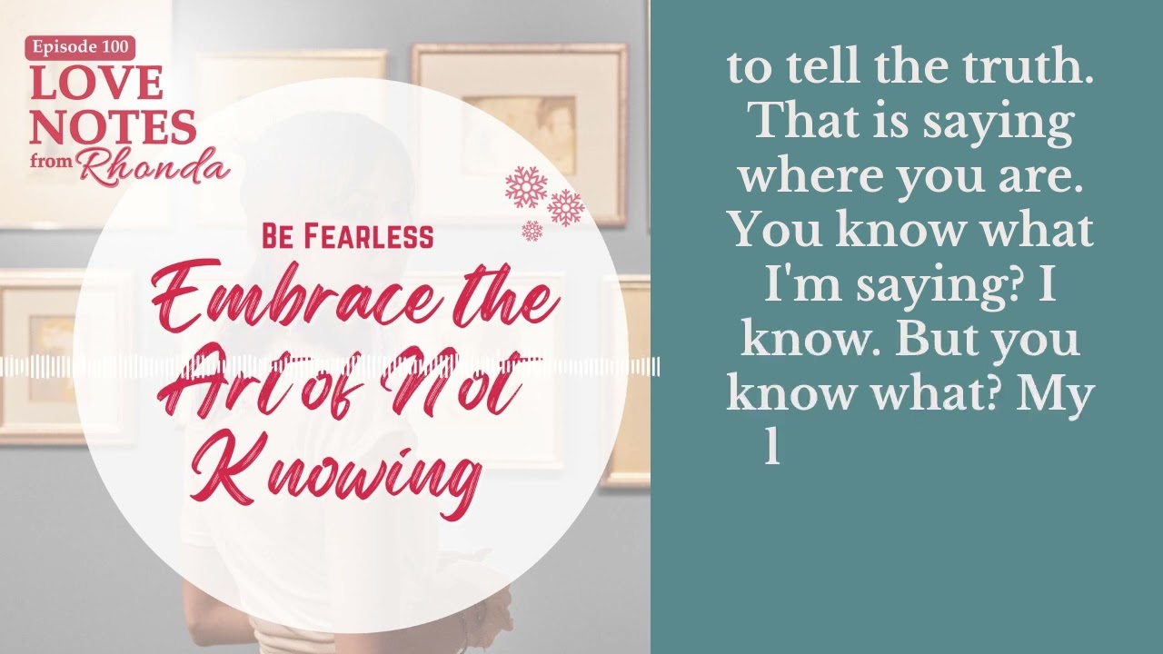 Be Fearless: Embrace the Art of Not Knowing | Love Notes from Rhonda