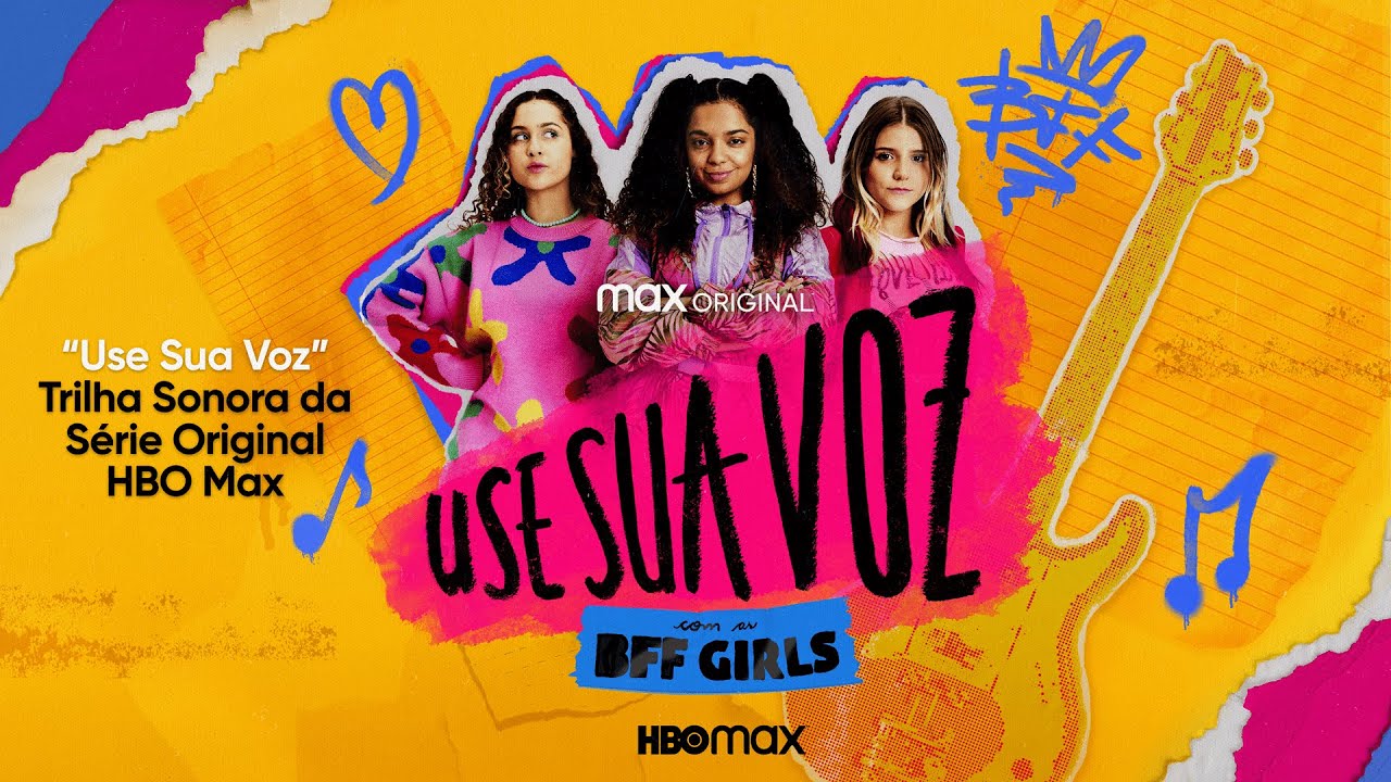 Use Sua Voz | Música de Abertura| BFF Girls na HBO Max