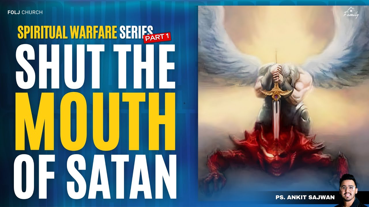 Shut the Mouth of Satan (Spiritual Warfare Series) | Ps Ankit Sajwan | 30th July 2023