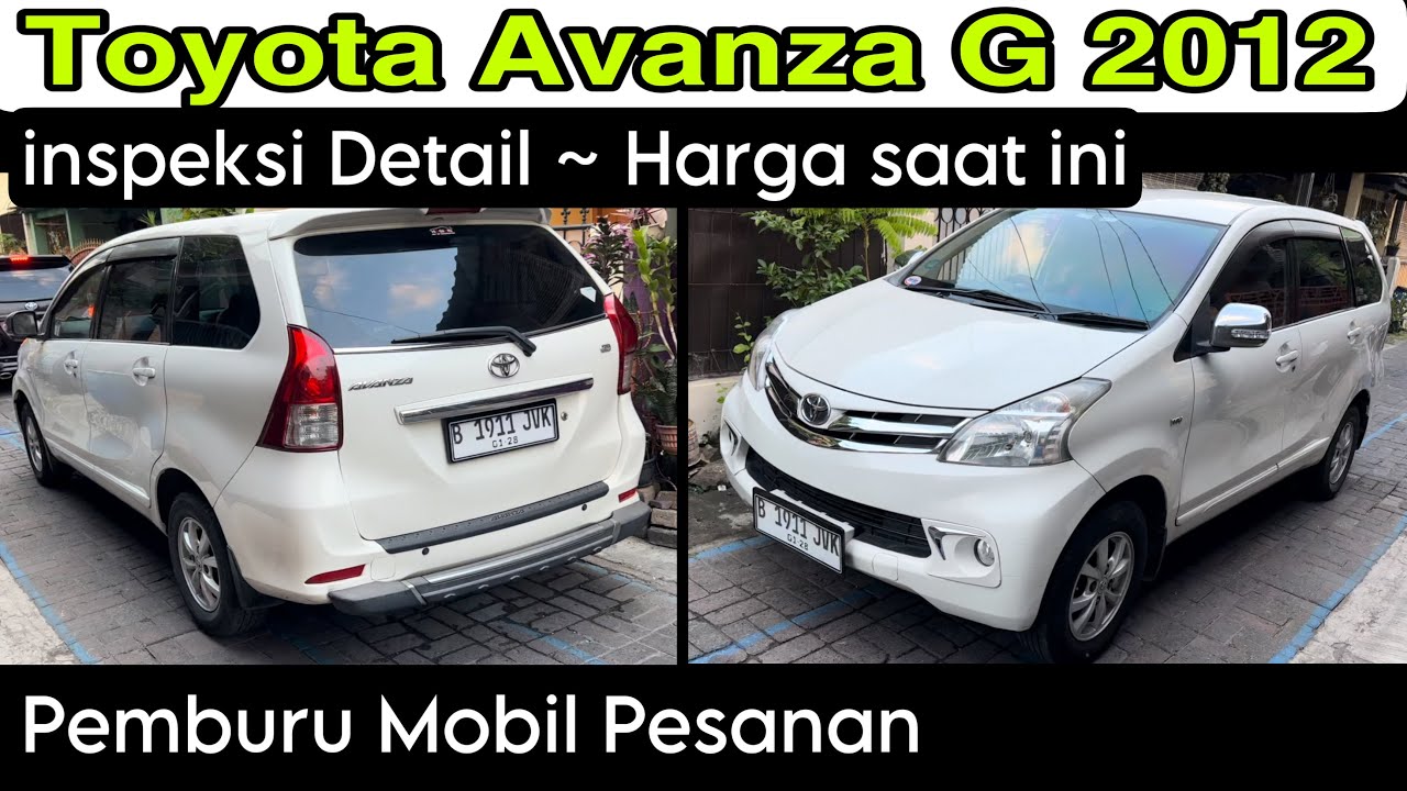 Toyota Avanza G 2012 ~ Update Harga saat ini ~ Pengecekan Detail ~ Pemburu mobil bekas