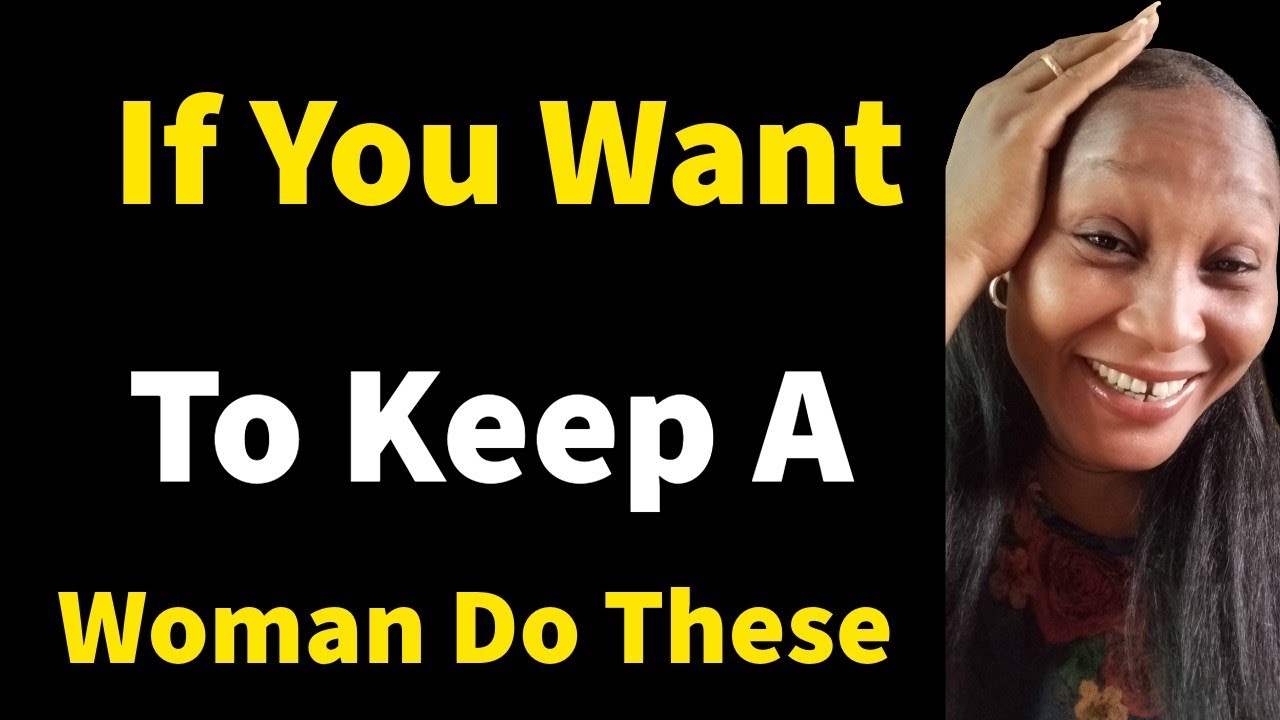 The 4 Things That Can Truly Keep Any Woman 