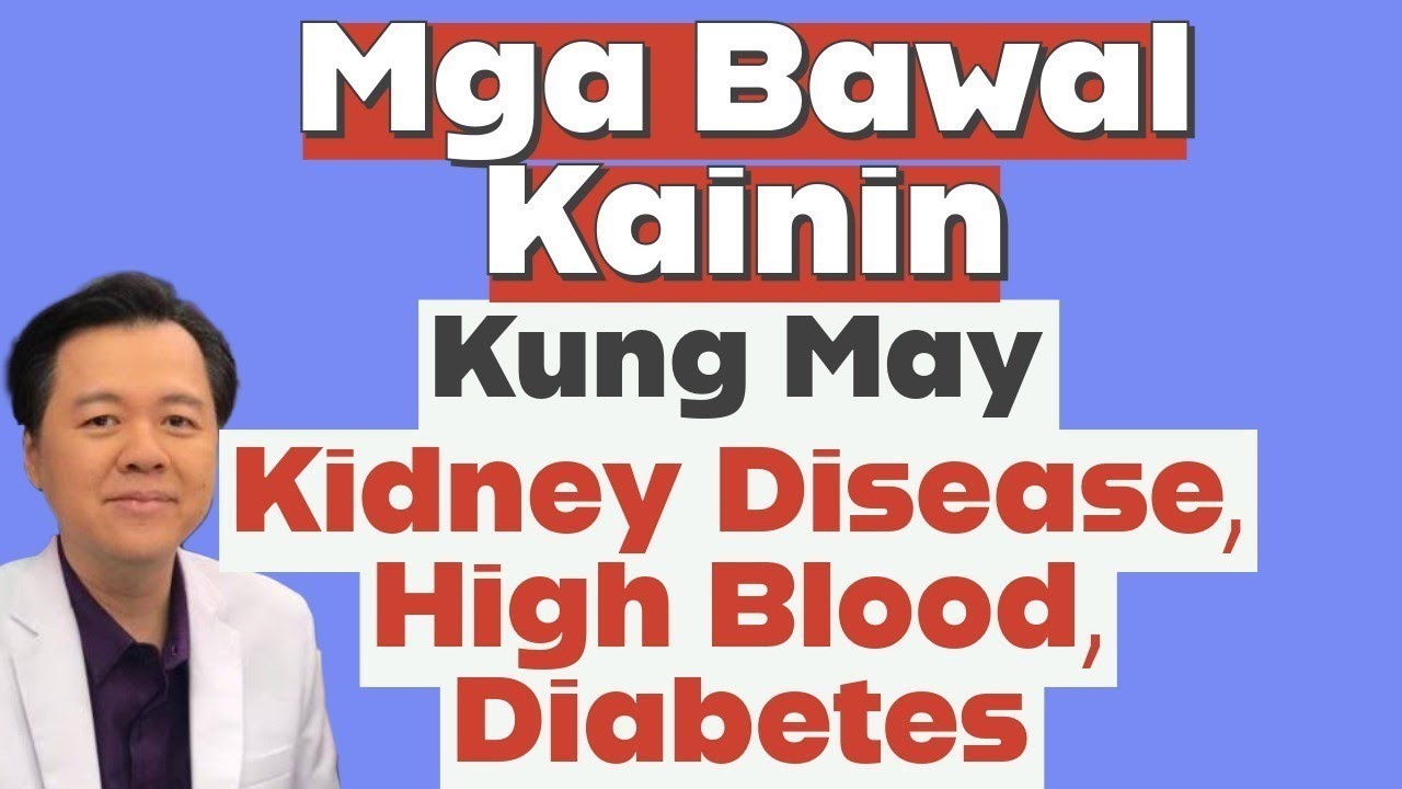 Mga Bawal Kainin Kung May Kidney Disease, High Blood, Diabetes