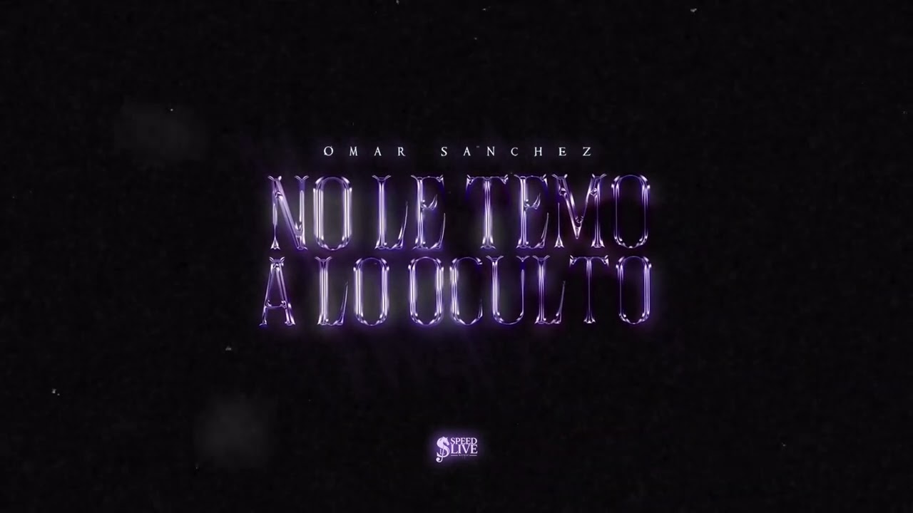 Omar Sanchez - No Le Temo a Lo Oculto (Lyric Video)