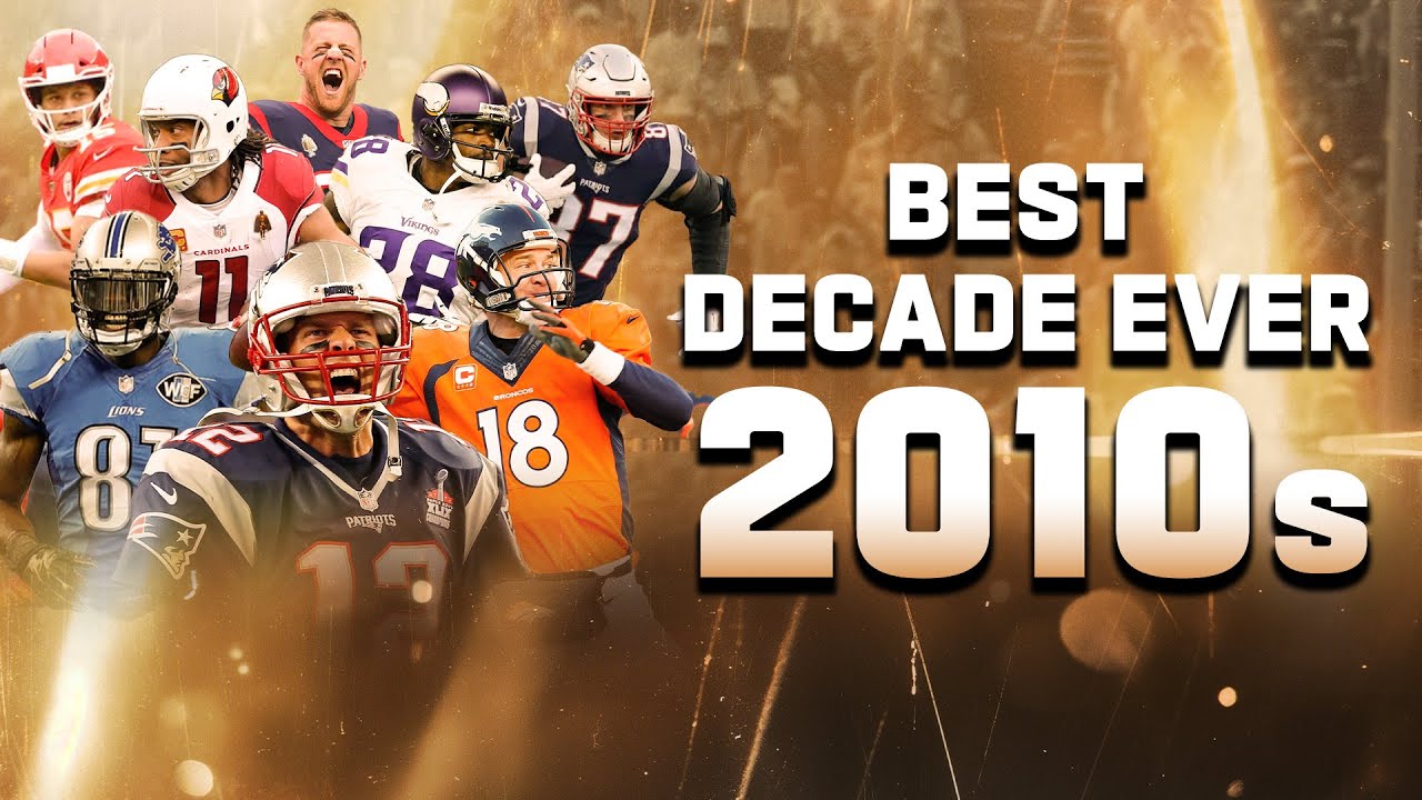Why the 2010s was the BEST Decade in NFL History!