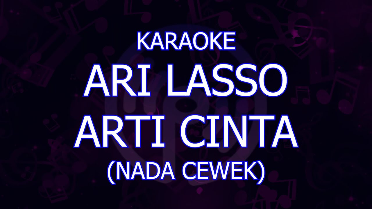 karaoke ari lasso arti cinta nada cewek/wanita