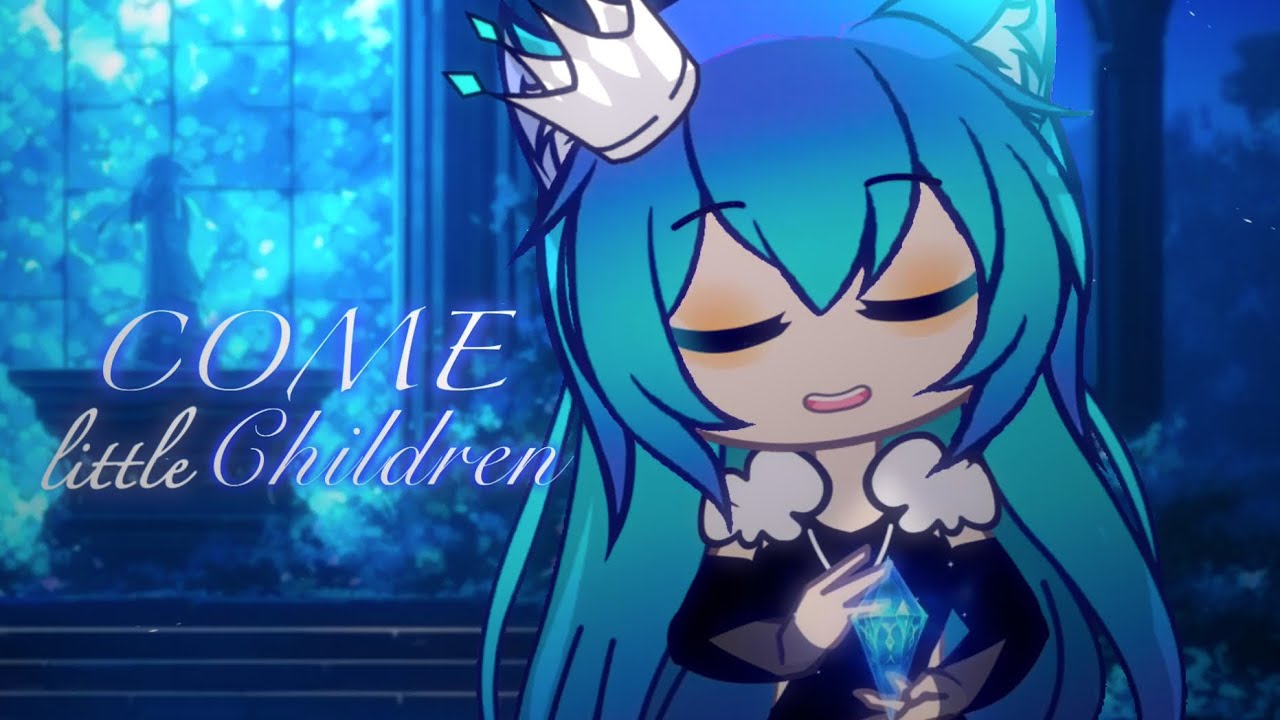 Come Little Children【 GLMV 】