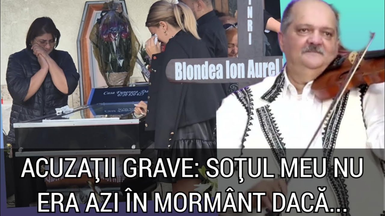Vaduva lui Aurel Blondea, acuzatii grave dupa inmormantare: sa le fie rusine, l-au nedreptatit!