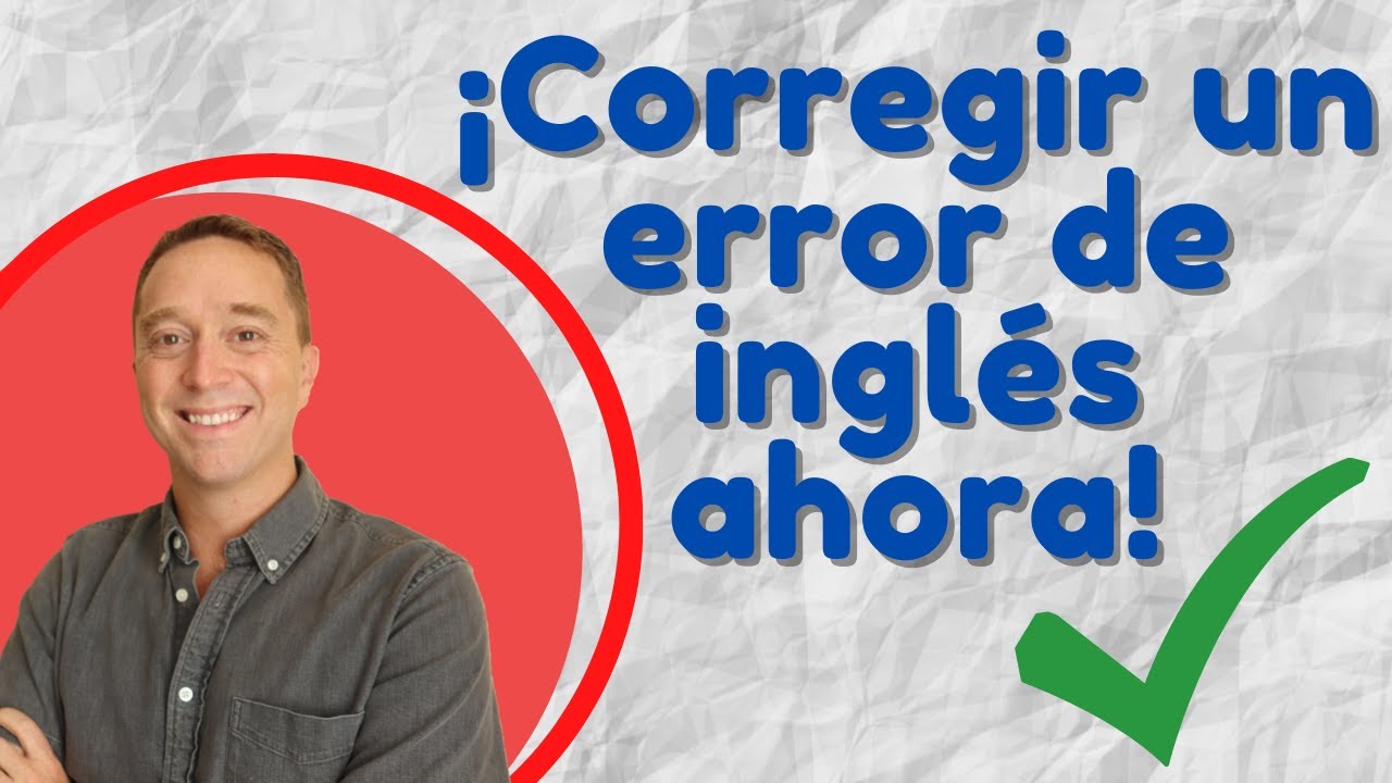 ¡Corrige este sencillo error para mejorar tu inglés hoy!