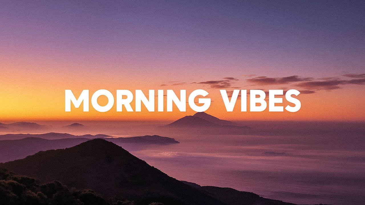Morning Vibes Playlist 🌄 Morning Sun 2025 ☀️ Chillout Mix