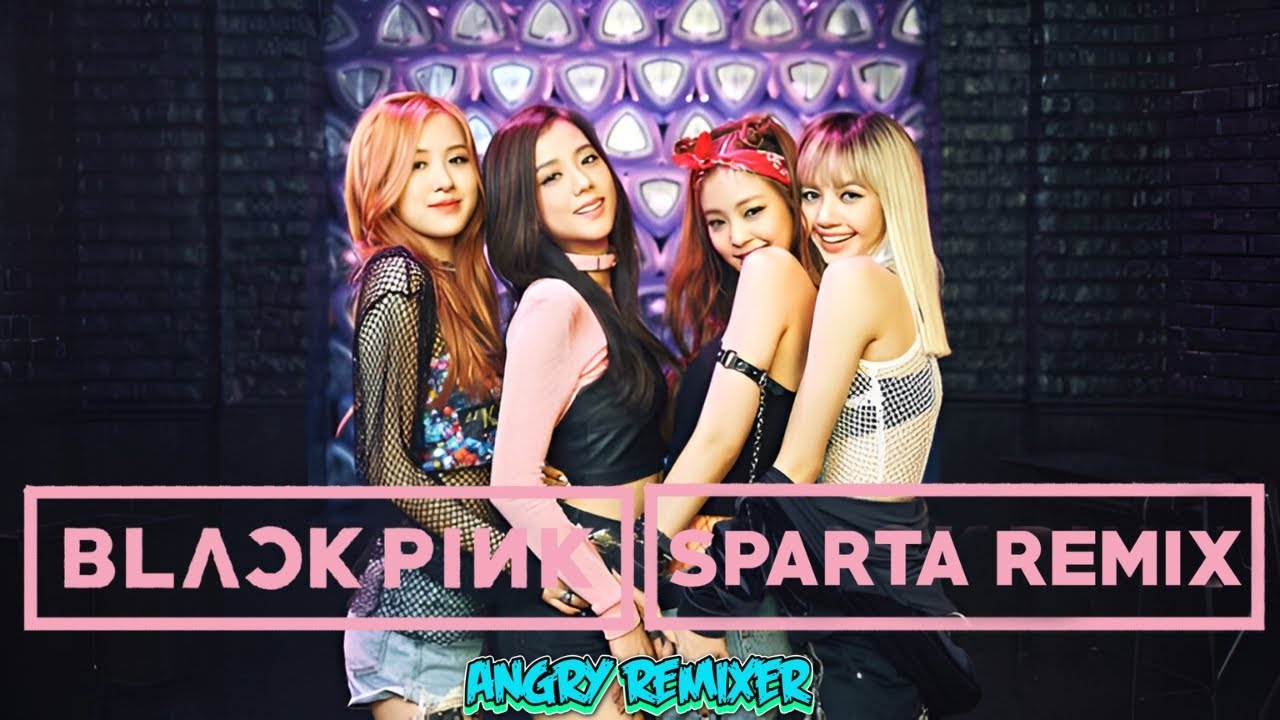 (V2/2025) BLACKPINK - Sparta Extended Remix