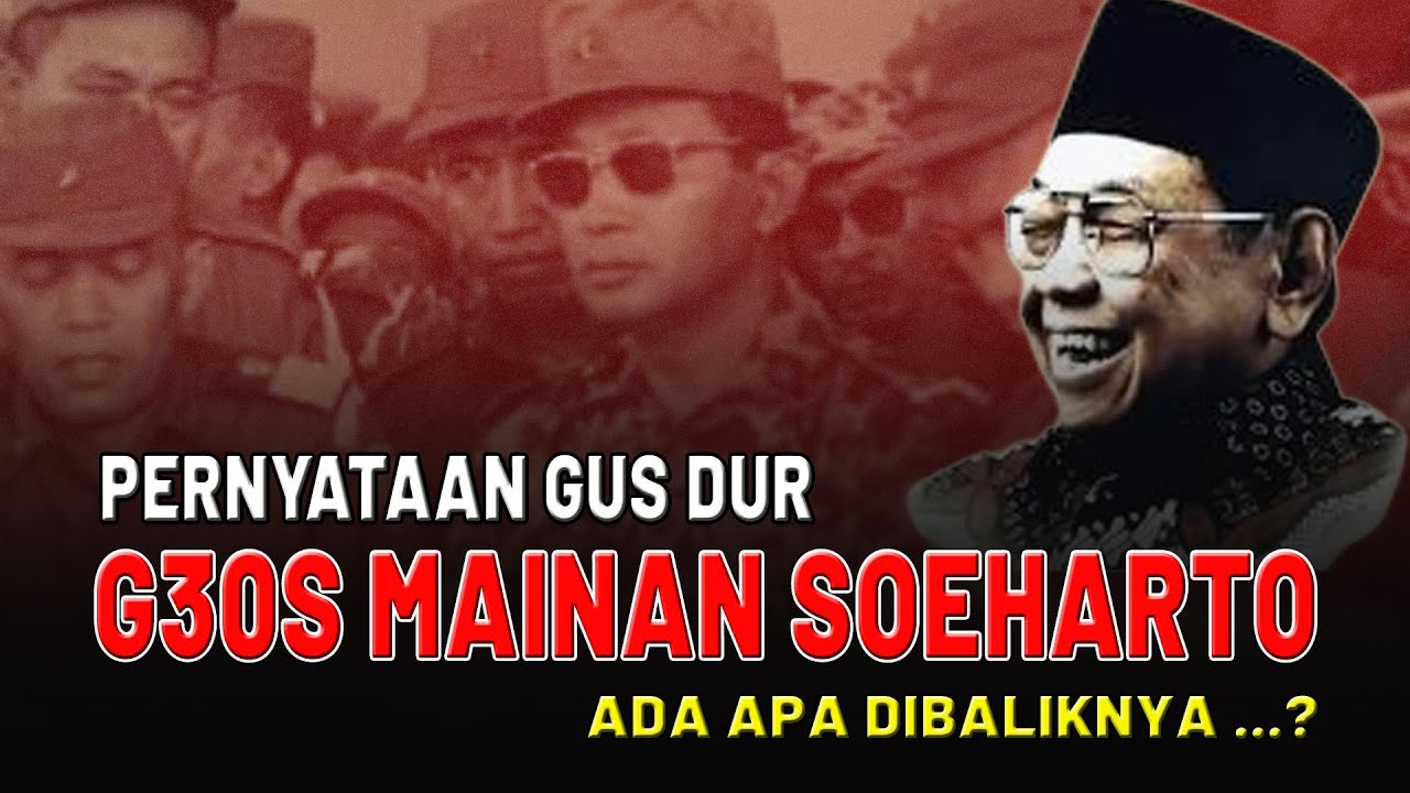 G30S Mainan Soeharto: Gus Dur dan Upaya Meluruskan Sejarah Kelam Indonesia