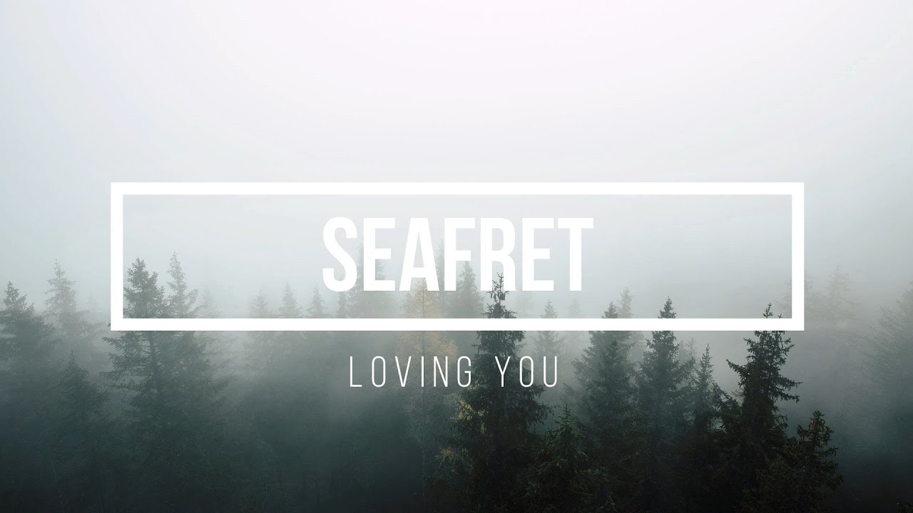 Seafret - Loving you (lyrics video)