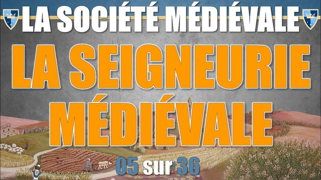 Société médiévale - 05 La seigneurie médiévale