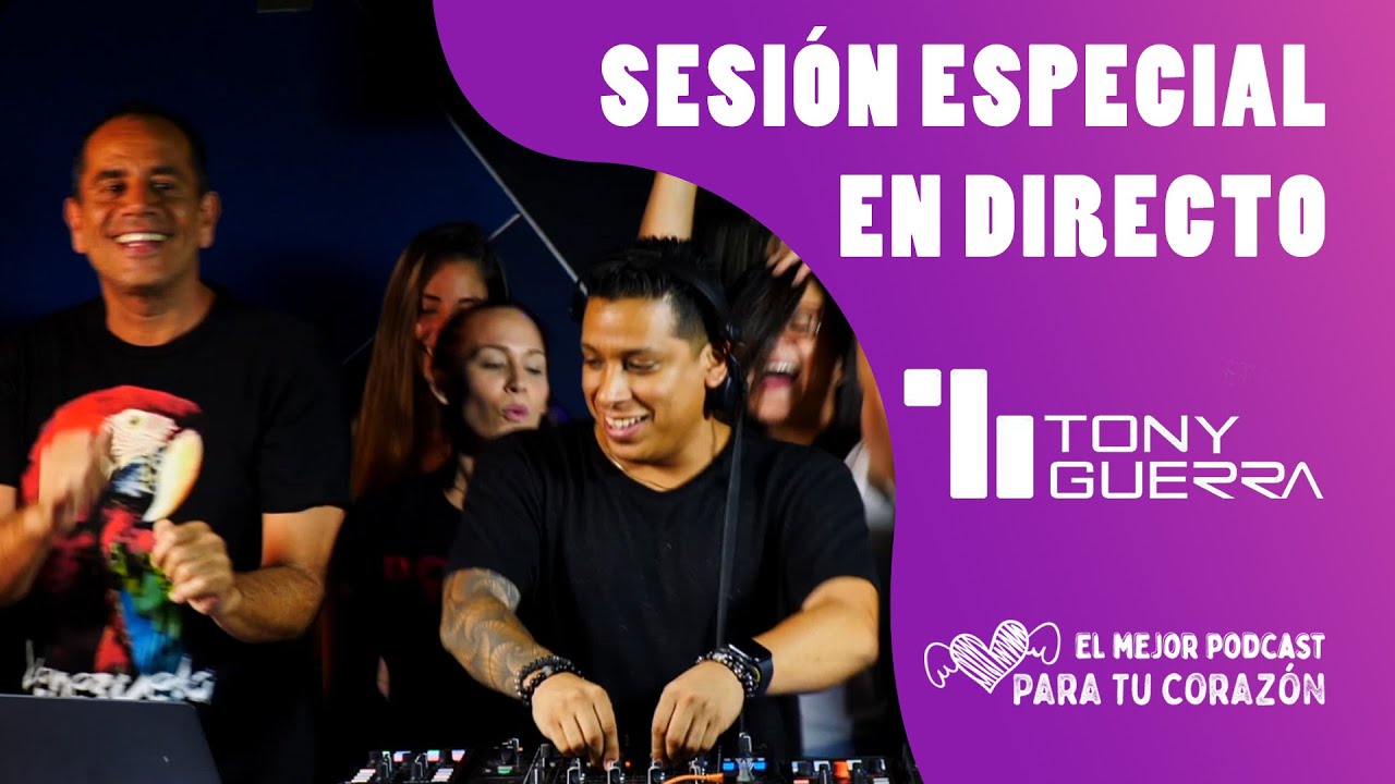 Tony Guerra!!!  Sesión en vivo - Exclusiva para El mejor podcast para tu corazón