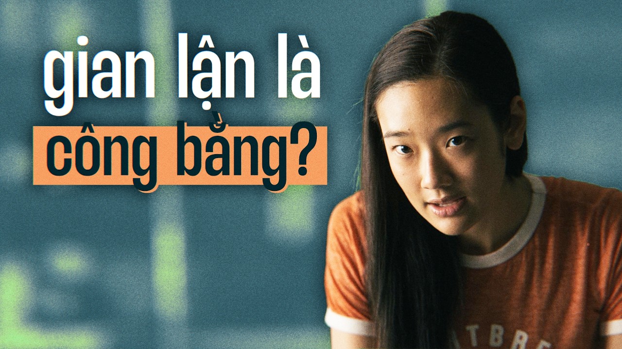 BAD GENIUS: CÔNG BẰNG một cách KHÔNG CÔNG BẰNG?