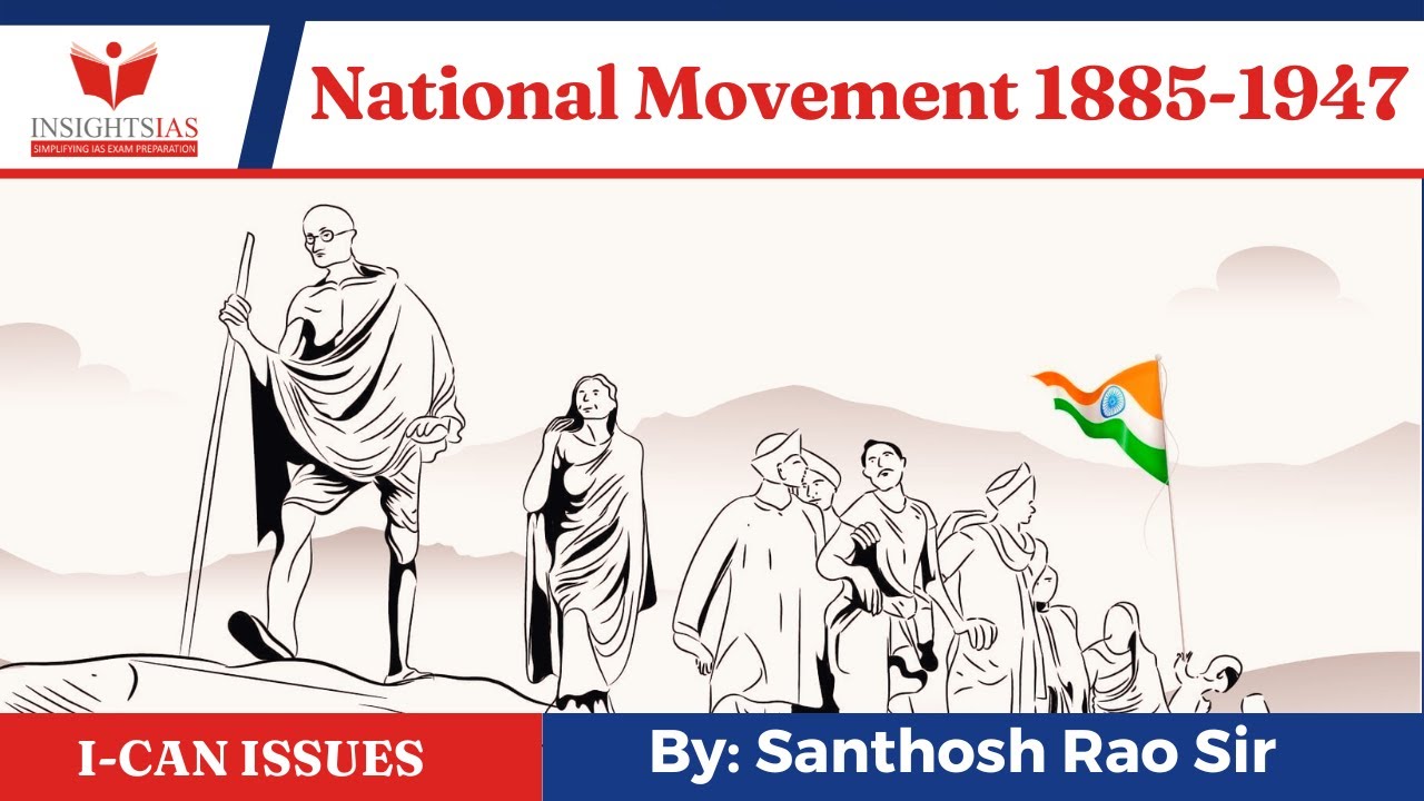 I-CAN Issues||Important events in Indian national movement 1885-1947 explained by Santhosh Rao UPSC