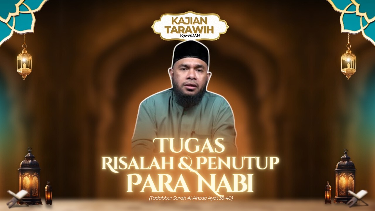 LIVE Kajian Tarawih Malam 18 (QS. Al-Ahzab: 38-40) - Tugas Risalah dan Penutup Para Nabi