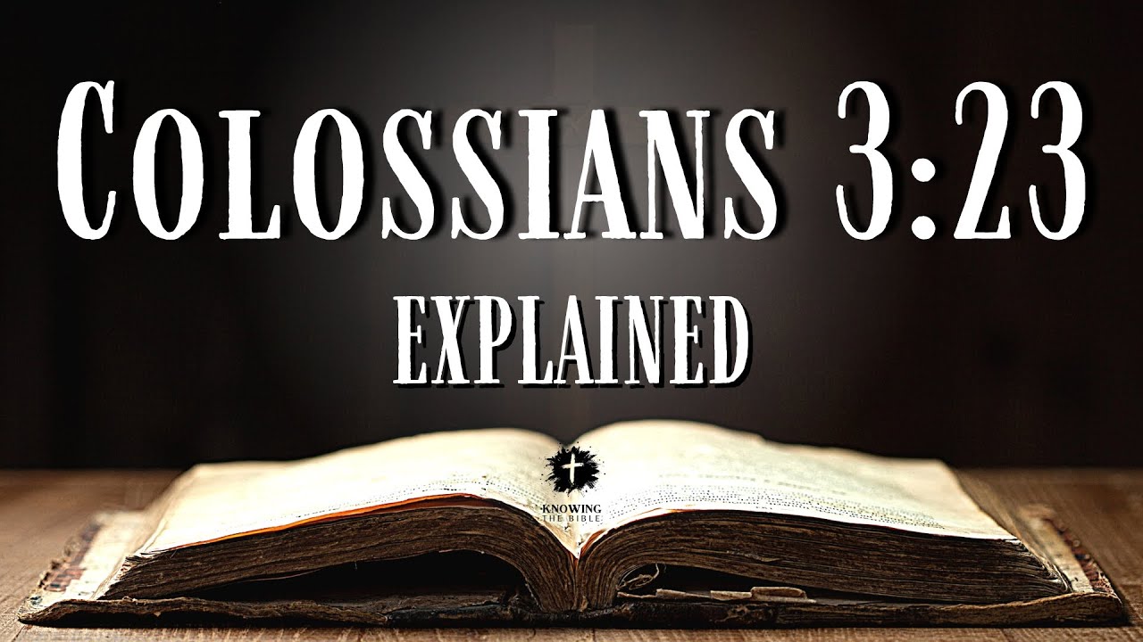 COLOSSIANS 3:23 - Bible Verse of the Day Explained: What Does This REALLY Mean?