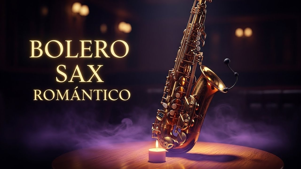 Bolero Sax Romántico Love | Música Latina para Relajarse