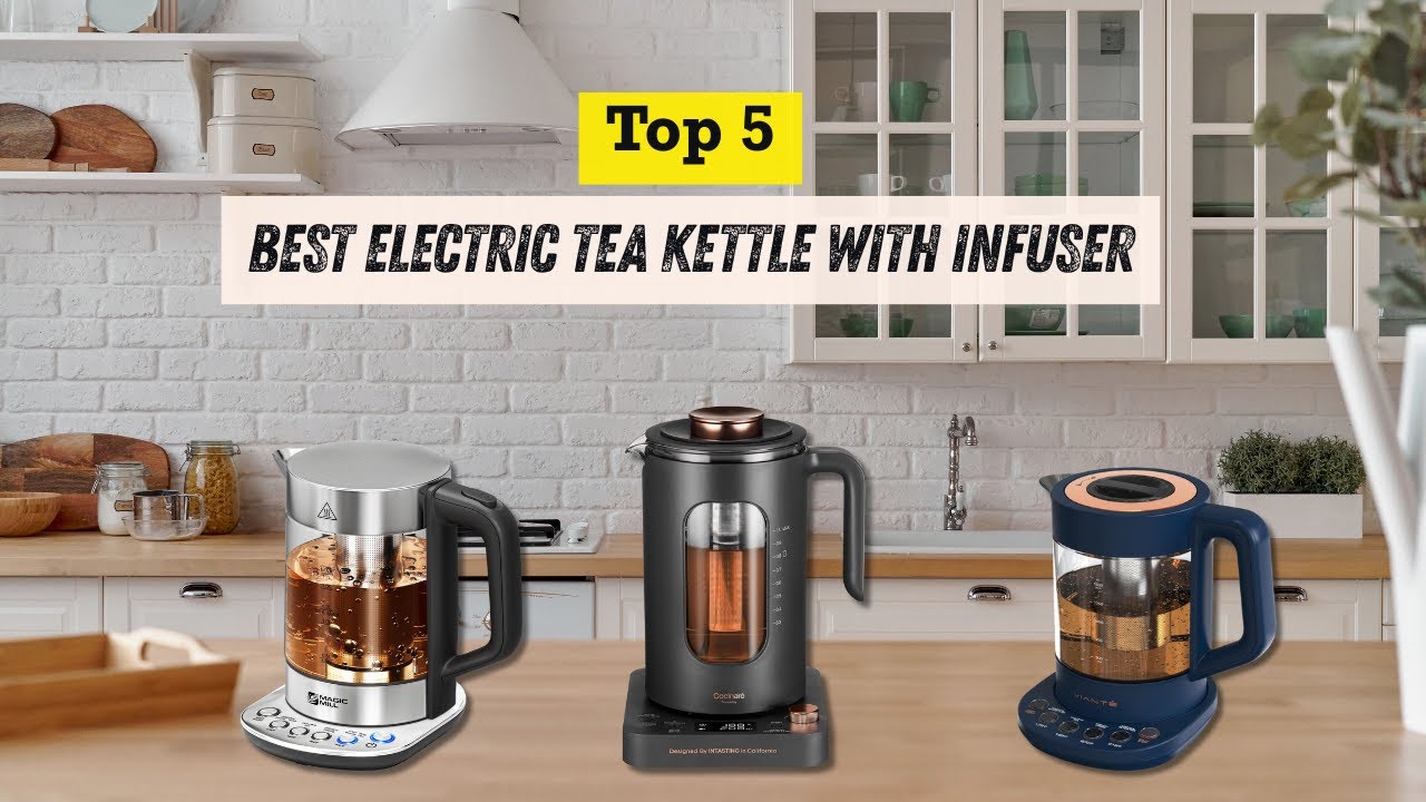 Best Electric Tea Kettle with Infuser | Top 5 Picks for Perfect Brewing